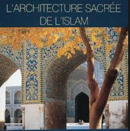 Larchitecture islamique : une histoire faite de beaut et dinventivit