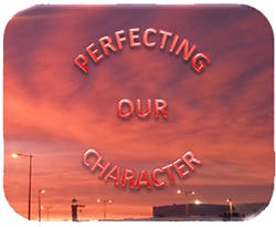 Perfecting our character
