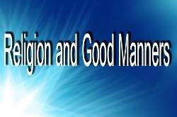 Religion and Good Manners - III