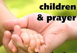 Our Children and Prayer - I