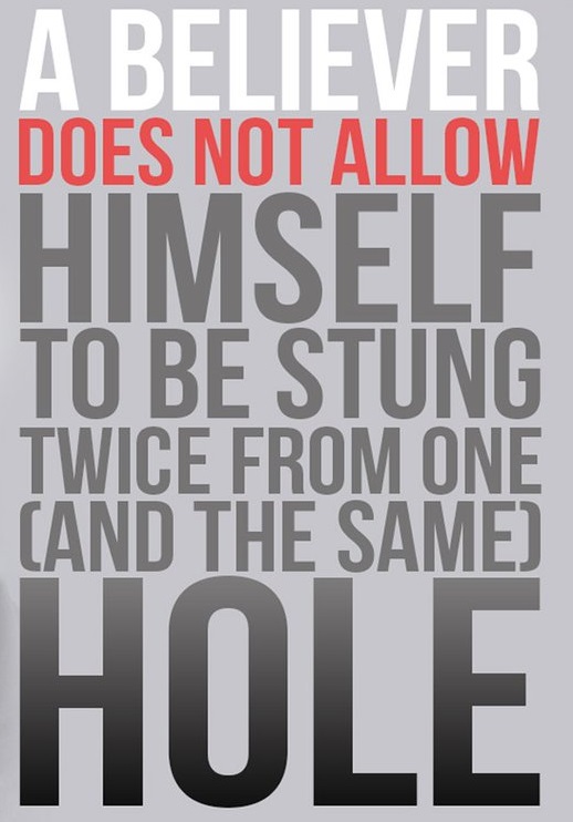 A Believer Should Not Be Stung Twice from the Same Hole!