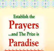 Establish the prayers and the prize is Paradise