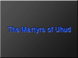 Among the Martyrs of Uhud - II