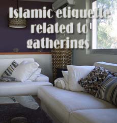 Islamic etiquette related to gatherings – II 